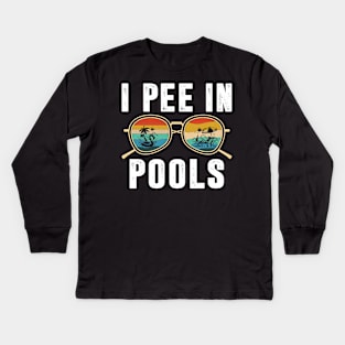 Pools Lovers Funny Sarcastic I Pee in Pools Sunglasses Retro Kids Long Sleeve T-Shirt